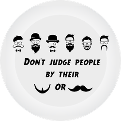 Don't Judge People By Their Beards Or Mustaches Sticker