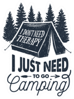 I Don't Need Therapy, I Just Need To Go Camping Sticker