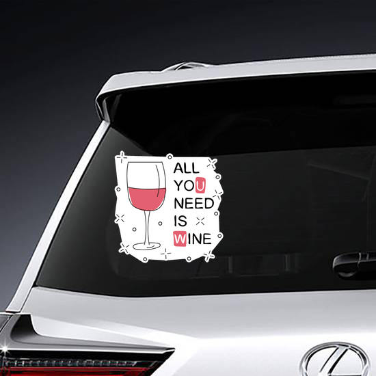 All You Need Is Wine Sticker