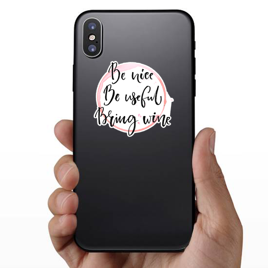 Be Nice, Be Useful, Bring Wine Sticker