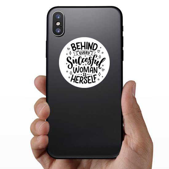 Behind Every Successful Woman Is Herself Sticker