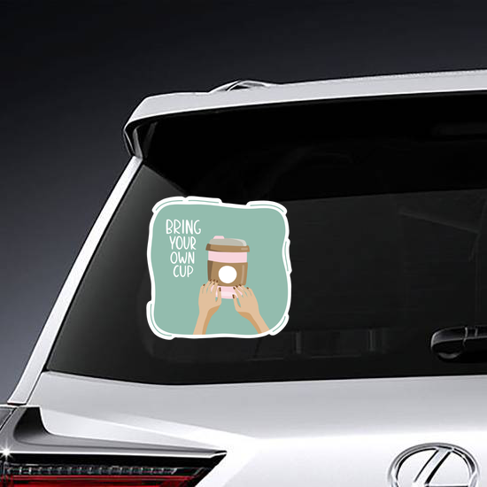 Bring Your Own Cup Sticker