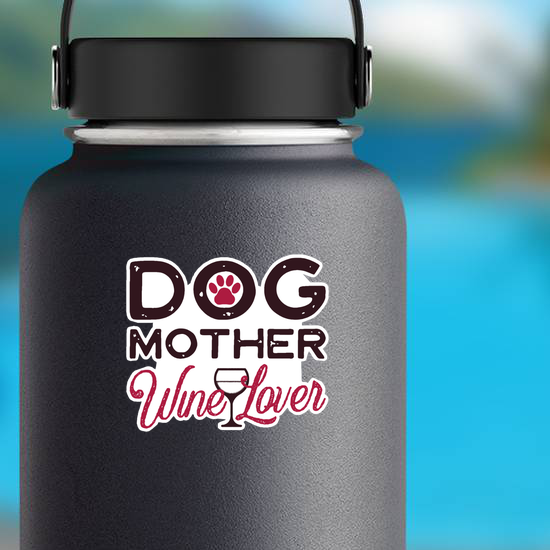 Dog Mother Wine Lover Sticker
