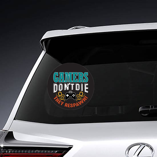 Gamers Don't Die They Respawn Sticker