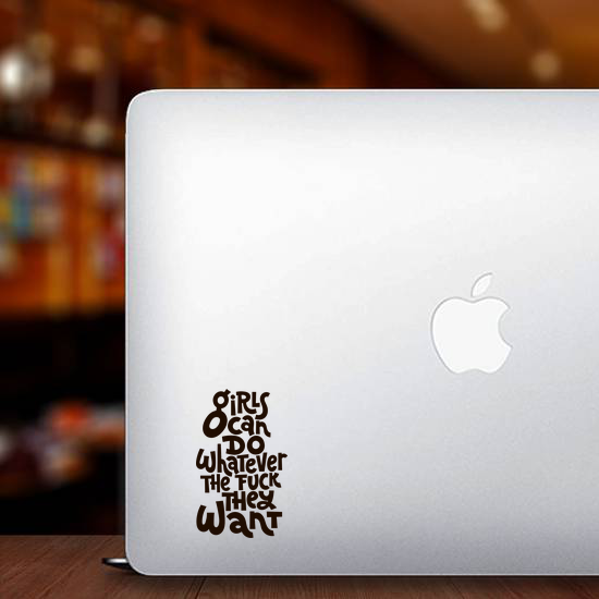 Girls Can Do Whatever The F*ck They Want Sticker