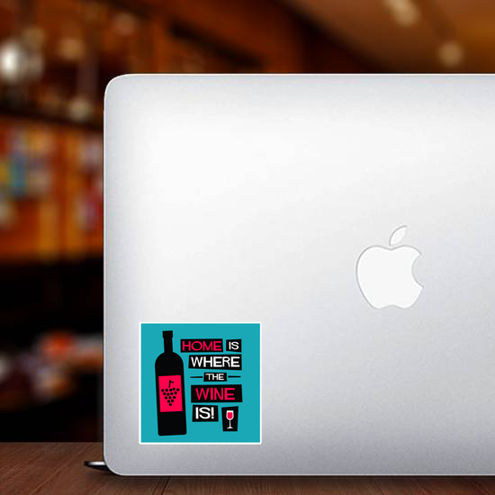 Home Is Where The Wine Is Sticker