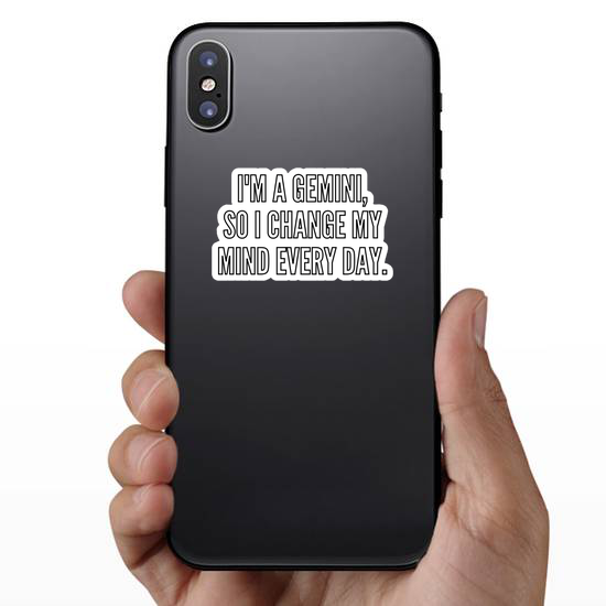 I Am A Gemini So I Change My Mind Every Day Sticker