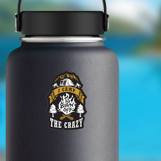 I Camp To Burn Off The Crazy Sticker