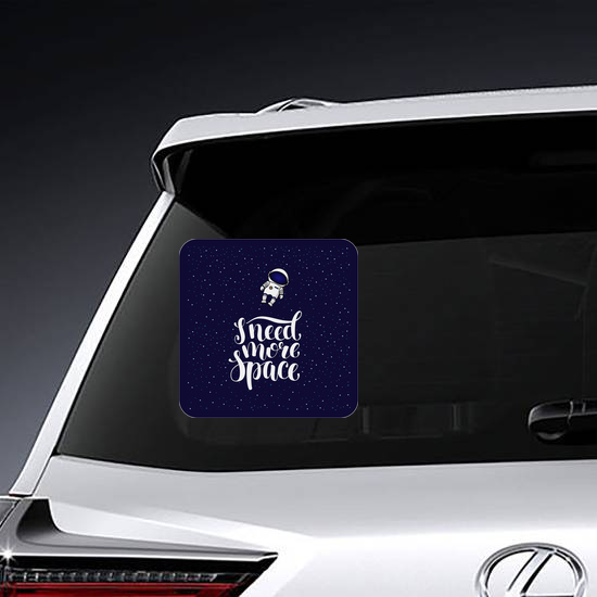 I Need More Space Sticker