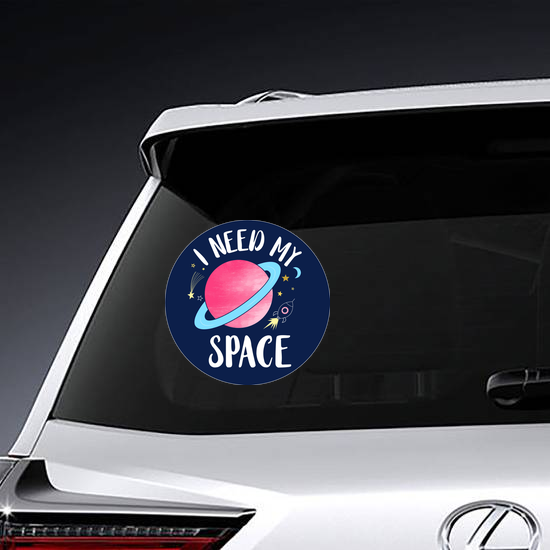 I Need My Space Slogan Sticker