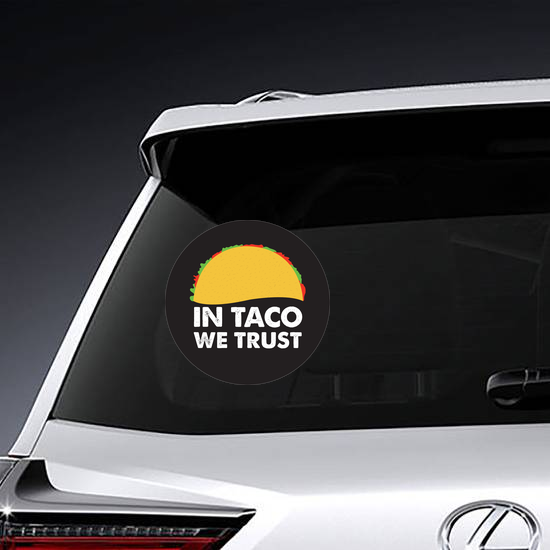 In Taco We Trust Sticker