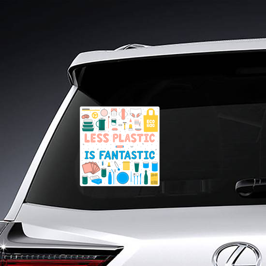 Less Plastic Is Fantastic Sticker