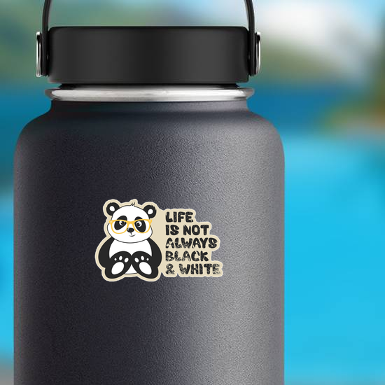 Life Is Not Always Black And White Panda Sticker