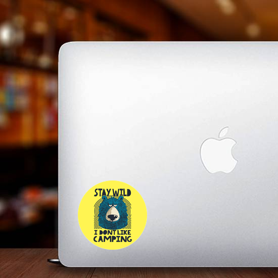 Stay Wild I Dont Like Camping Bear Sticker