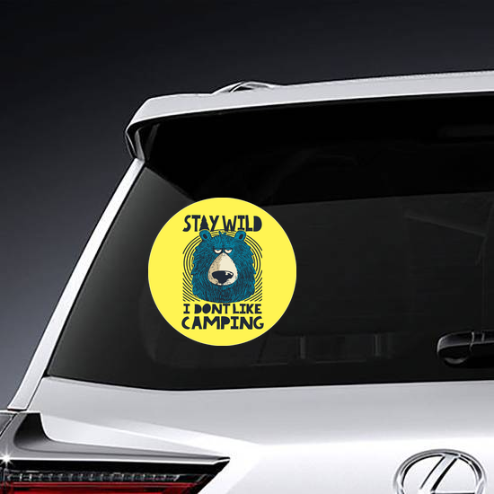 Stay Wild I Dont Like Camping Bear Sticker