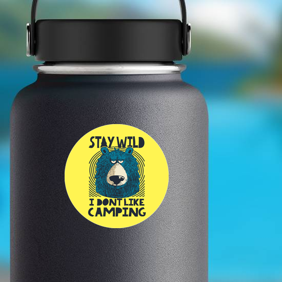 Stay Wild I Dont Like Camping Bear Sticker