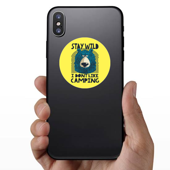Stay Wild I Dont Like Camping Bear Sticker