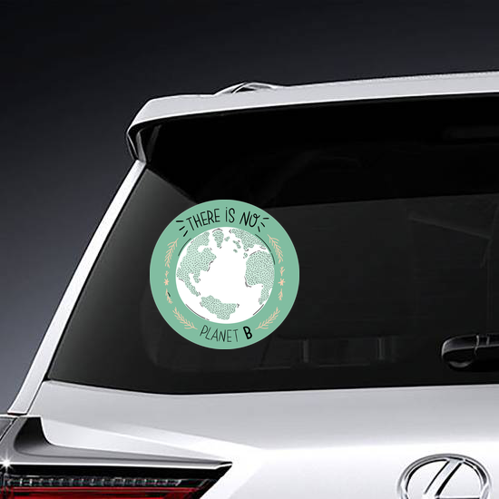 There Is No Planet B Sticker