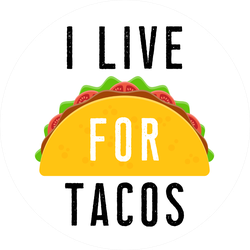 I Live For Tacos
