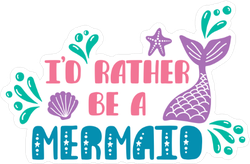 I Would Rather Be A Mermaid Sticker