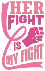 Pink Ribbon Quote Her Fight Is My Fight Sticker