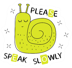 Please Speak Slowly Snail Sticker