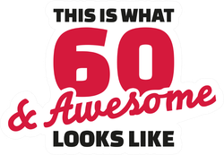 Sixty And Awesome - 60th Birthday Sticker