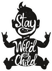 Stay Wild my Child Sticker
