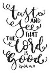 Taste And See The Lord Is Good Bible Sticker