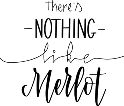There Is Nothing Like Merlot Sticker
