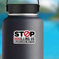 Stop Kkkilling Us Black Lives Matter Sticker example