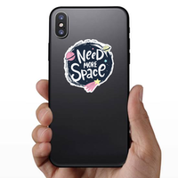Cute Need More Space Sticker