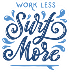 Work Less Surf More Text Sticker