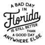 A Bad Day In Florida Is Still Better Than A Good Day Anywhere Sticker