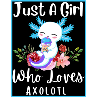 A Girl Loves Axolotls Sticker
