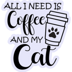All I Need Is Coffee And Cat Sticker