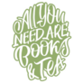 All You Need Are Books And Tea Green Lettering Sticker