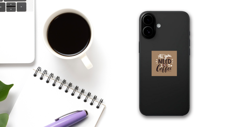 All You Need Is Coffee Typography Sticker on a Phone (New) example