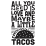 All You Need Is Love And Maybe A Little Tacos Sticker