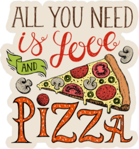 All You Need Is Love And Pizza Sticker