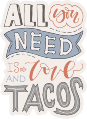All You Need Is Love And Tacos Sticker