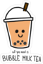 All You Need Is Milk Tea Sticker