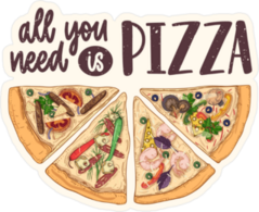 All You Need Is Pizza Sticker