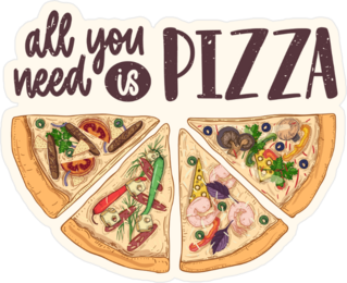 All You Need Is Pizza Sticker
