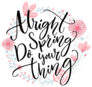 Alright Spring, Do Your Thing Sticker