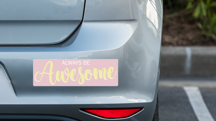 Always Be Awesome Bumper Sticker on a Grey Car Bumper example