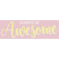 Always Be Awesome Bumper Sticker
