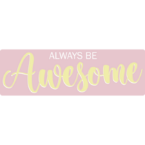 Always Be Awesome Bumper Sticker