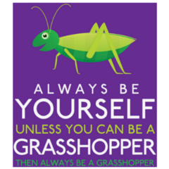 Always Be Yourself Unless You Can Be A Grasshopper Sticker 