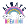 Always Dreaming Rainbow Sticker